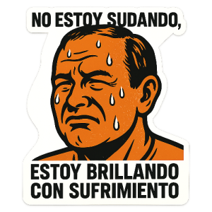 Sticker en alto contraste de un hombre sudoroso con expresión seria, acompañado del texto “No estoy sudando, estoy brillando con sufrimiento”.